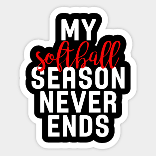 My Softball Season Never Ends Sticker